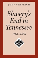 Slavery's End In Tennessee 0817311831 Book Cover