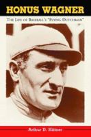 Honus Wagner: The Life of Baseball's "Flying Dutchman" 0786418117 Book Cover