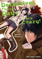 Detectives These Days Are Crazy! Volume 2 1642734853 Book Cover