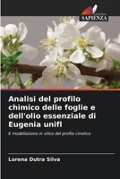 Analisi del profilo chimico delle foglie e dell'olio essenziale di Eugenia unifl: E modellazione in silico del profilo cinetico (Italian Edition) 6207666682 Book Cover