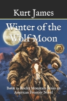 Winter of the Wolf Moon: Book 12 Rocky Mountain Series an American Frontier Novel B0G9LTHYG9 Book Cover