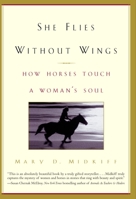 She Flies Without Wings: How Horses Touch a Woman's Soul 0385335008 Book Cover