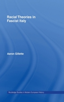 Racial Theories in Fascist Italy (Routledge Studies in Modern European History) 0415758513 Book Cover