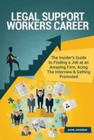 Legal Support Workers Career (Special Edition): The Insider's Guide to Finding a Job at an Amazing Firm, Acing the Interview & Getting Promoted 1534618678 Book Cover