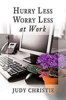 Hurry Less, Worry Less at Work 0687657830 Book Cover