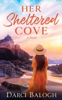 Her Sheltered Cove (Dream Come True) 1943990425 Book Cover