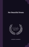 Her Beautiful Dream 1358958386 Book Cover