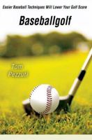 Baseballgolf: Easier Baseball Techniques Will Lower Your Golf Score 059535758X Book Cover