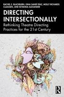 Directing Intersectionally: Rethinking Theatre Directing Practices for the 21st Century 1032974133 Book Cover