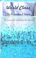 World Class: The Re Education Of America / Francoise Piron And Mary Ellen Shevalier ; With Research Contributed By Lisa Parsons 0615422284 Book Cover