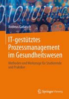 It-Gestütztes Prozessmanagement Im Gesundheitswesen: Methoden Und Werkzeuge Für Studierende Und Praktiker 3658011653 Book Cover