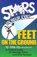 Stars In Your Eyes...Feet on the Ground: A Practical Guide for Teenage Actors (and their Parents!) 0933919425 Book Cover