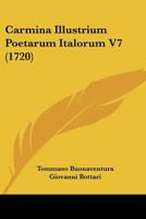 Carmina Illustrium Poetarum Italorum V7 (1720) 1166066223 Book Cover