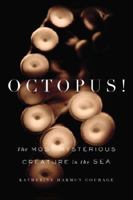 Octopus!: The Most Mysterious Creature in the Sea 1617230146 Book Cover