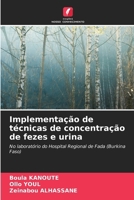 Implementação de técnicas de concentração de fezes e urina: No laboratório do Hospital Regional de Fada (Burkina Faso) (Portuguese Edition) 6207604016 Book Cover