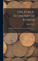 The Public Economy of Athens: To Which Is Added, a Dissertation On the Silver Mines of Laurion 1241402779 Book Cover