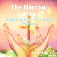 The Narrow Way - Seeking God Through Poetry 1365996522 Book Cover