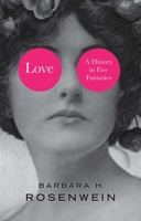 Love: A History in Five Fantasies 1509531831 Book Cover