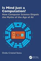 Is Mind Just a Computation?: How Computer Science Dispels the Myths of the Age of AI 1041027885 Book Cover