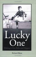 Lucky One : Making It Past Polio and Despair 0977620506 Book Cover