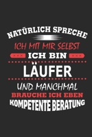 Nat�rlich spreche ich mit mir selbst Ich bin L�ufer und manchmal brauche ich eben kompetente Beratung: Notizbuch mit 110 linierten Seiten, Nutzung auch als Dekoration in Form eines Schild bzw. Poster  1702294609 Book Cover