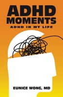 Adhd Moments: Adhd in My Life 1543763936 Book Cover