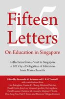 Quince cartas sobre la educación en Singapur. Reflexiones de la visita de una delegación de educadores de Massachusetts a Singapur en Octubre de 2015 1483450627 Book Cover