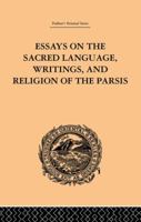 Essays on the Sacred Language, Writings and Religion of the Parsis 9353925916 Book Cover