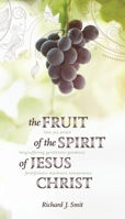 The Fruit of the Spirit of Jesus Christ 1936054213 Book Cover