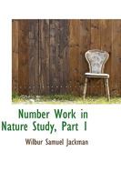 Number Work in Nature Study, Part 1 1164885340 Book Cover