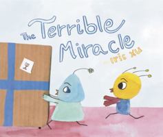 The Terrible Miracle: Created by a Ten-Year-Old for All to Enjoy! 1964743044 Book Cover