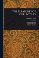 The Pleasures of Collecting 1023476142 Book Cover