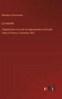 La vestale: Tragedia lirica in tre atti da rappresentarsi nel ducale Teatro di Parma, il carnevale 1842. (Italian Edition) 3385065607 Book Cover