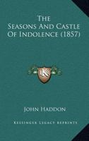 The Seasons And Castle Of Indolence 0548783276 Book Cover