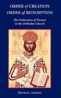 Order of Creation/Order of Redemption: The Ordination of Women in the Orthodox Church 193327512X Book Cover