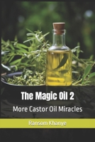 The Magic Oil 2: More Castor Oil Miracles B0CJLDJ862 Book Cover