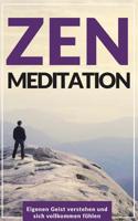 Zen Meditation: Eigenen Geist verstehen und sich vollkommen f�hlen 1081319836 Book Cover
