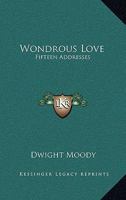 Wondrous Love: Fifteen Addresses 1162748133 Book Cover