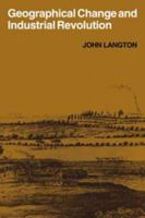 Geographical Change and Industrial Revolution: Coalmining in South West Lancashire 1590-1799 (Cambridge Geographical Studies) 0521103924 Book Cover