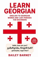 Learn Georgian: English to Georgian Words and 1,001 Phrases for Beginners B0F8FWDD83 Book Cover