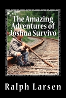 The Amazing Adventures of Joshua Survivo 1499251114 Book Cover