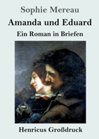 Amanda und Eduard (Großdruck): Ein Roman in Briefen (German Edition) 3847858068 Book Cover