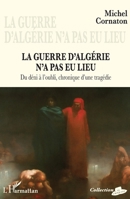 La guerre d'Algérie n'a pas eu lieu: Du déni à l'oubli, chronique d'une tragédie (Le Croquant: Une Vie, Une Oeuvre) (French Edition) 2343135991 Book Cover