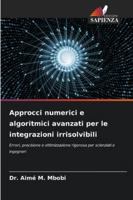 Approcci numerici e algoritmici avanzati per le integrazioni irrisolvibili (Italian Edition) 6202362081 Book Cover