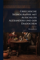 Griechische Ikonographie mit Ausschluss Alexanders und der Diadochen 1175958298 Book Cover