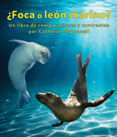 ¿Foca O León Marino? Un Libro de Comparaciones Y Contrastes: Seals or Sea Lions? a Compare and Contrast Book 1638173125 Book Cover