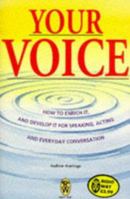Your Voice: How to Enrich It and Develop It for Speaking, Acting and Everyday Conversation 0716020033 Book Cover