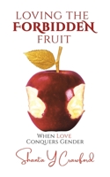 Loving the Forbidden Fruit: When Love Conquers Gender 022886187X Book Cover