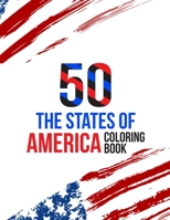 50 The States of America Coloring Book: Proud of the USA Color 50 Beautiful Pages of United States And 50 States Nature and more illustration Perfect B08PJPQZNB Book Cover