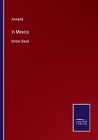 In Mexico: Dritter Band 3375093888 Book Cover